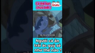 Người cá ăn trái ác quỷ sẽ ra sao #onepiece #shorts