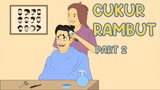 GARA GARA CUKUR RAMBUT PART 2