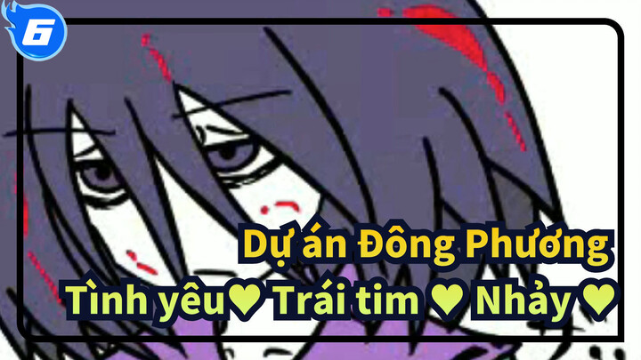 Dự án Đông Phương|【Tự Họa  AMV 】Tình yêu♥ Trái tim ♥ Nhảy ♥ Phiêu lưu Phần 1_G6