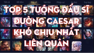 Top 5 Tướng Đấu Sĩ Đường Caesar Khó Chịu Nhất Liên Quân   Chiến Nát