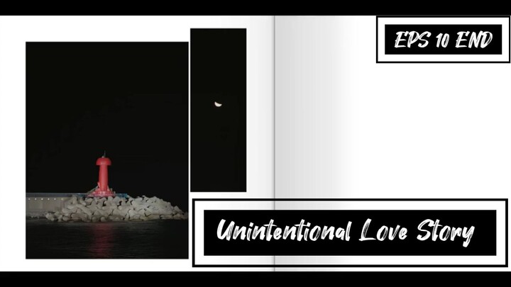 Unintentional Love Story EPS 10 END || SUB INDO