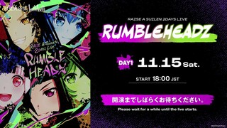 RAISE A SUILEN 2DAYS LIVE「RUMBLEHEADZ」DAY 1