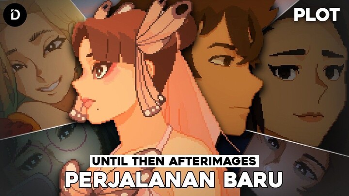 PLOT_ Kisah Until Then Berlanjut _ Until Then Afterimages