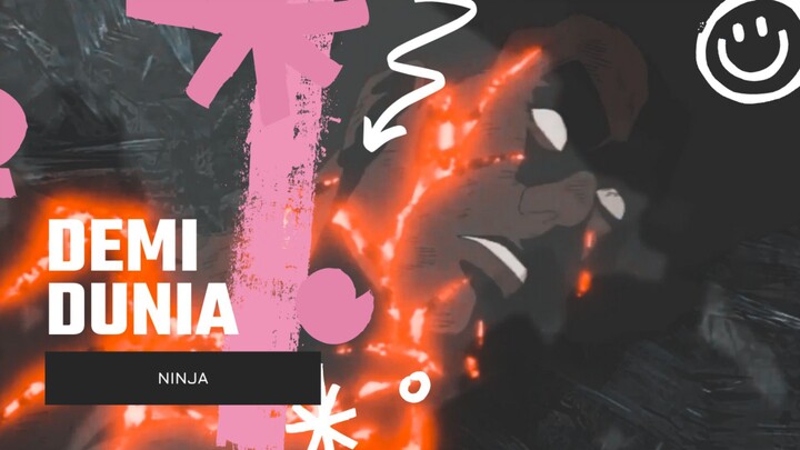 DEMI DUNIA NINJA [EDIT AMV]