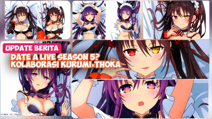 Date A Live Season 5? Kolaborasi Kurumi×Thokal