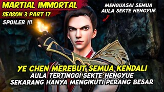 YE CHEN MENGUASAI SEMUA AULA TERTINGGI SEKTE HENGYUE | MARTIAL IMMORTAL | SEASON 3 PART 17