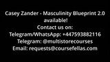 Casey Zander - Masculinity Blueprint Accelerator 2.0 (Available)