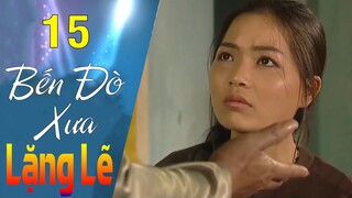 Bến Đò Xưa Lặng Lẽ - Tập 15 | HTVC Phim HD hay Việt Nam 2024