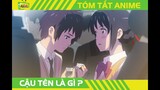 Tóm Tắt Phim Anime Tình Yêu Lãng Mạn ✅  Review Phim Tên Cậu Là Gì   ✅ Kyty Anime