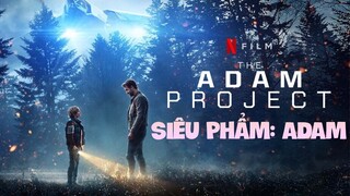 Hulk phát minh du hành thời gian, nhưng Deadpool ngăn chặn điều đó| Recap Xàm #196: The Adam Project