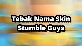 TEBAK NAMA SKIN STUMBLE GUYS !!