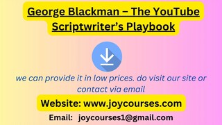 George Blackman – The YouTube Scriptwriter’s Playbook