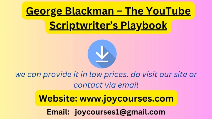 George Blackman – The YouTube Scriptwriter’s Playbook