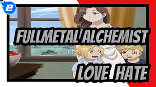 Fullmetal Alchemist|【AMV】Love & Hate_2