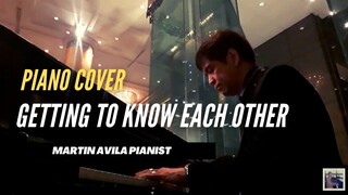 Getting to Know Each Other | Martin Avila Piano Cover