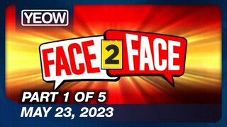 FACE 2 FACE | EPISODE 17 (PART 1/5) | MAY 23, 2023