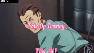 Talk Op Destiny _Tập 7- Tiêu rồi