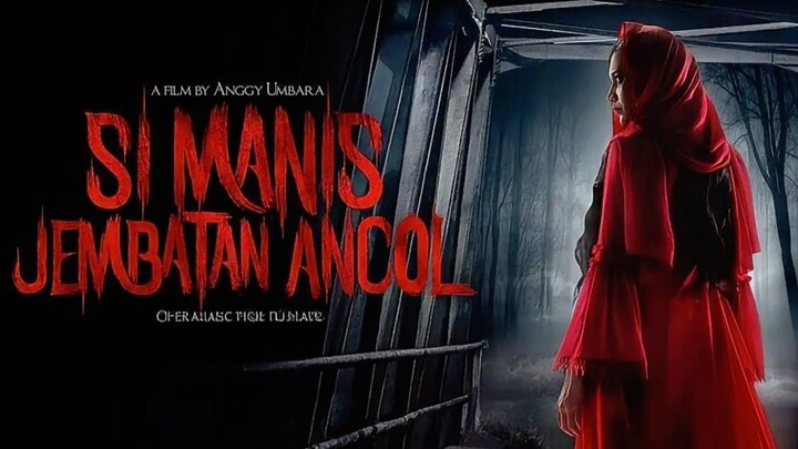 [MOVIE] SI MANIS JEMBATAN ANCOL (2019) - Film Horor Indonesia Remake!!!