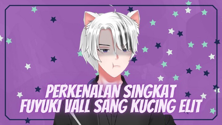 Perkenalan Singkat, Fuyuki Vall Sang Kucing Elit - VCreators