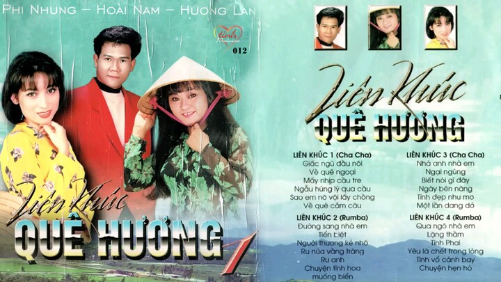 Liên Khúc Quê Hương 1 (Cha Cha Rumba) - HƯƠNG LAN, HOÀI NAM, PHI NHUNG (Tình 12)