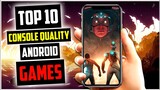 Top 10 Console Quality AAA Games for Android | Ultra High Quality