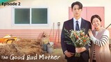The Good Bad Mother - Episode 2 (Engsub)