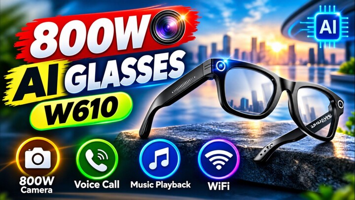 New 800W Camera Glasses W610 AI Smart Glasses Review