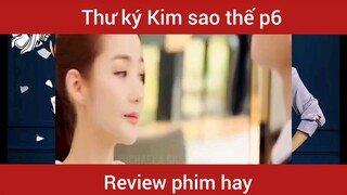 Review phim Thư ký Kim sao thế phần 6  #videohaynhat