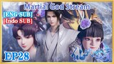 【ENG SUB】Martial God Stream EP28 1080P