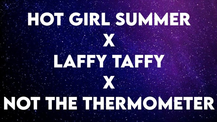Hot Girl Summer x Laffy Taffy x Not The Thermometer (Tiktok)(Lyrics)