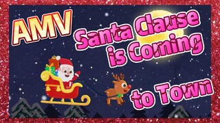 Santa Clause is Coming to Town AMV