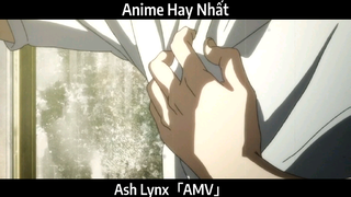 Ash Lynx「AMV」Hay Nhất