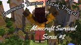 Minecraft Survival Series #2 ~ Tempat Strategis Untuk Membuat Rumah