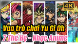 Vua trò chơi Yu Gi Oh 
7 Thế Hệ - Nhạc Anime