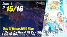 【Lian Qi Lianle 3000 Nian】 S1 EP 15 - I Have Refine Qi For 3000 Years | Donghua Sub Indo - 1080P