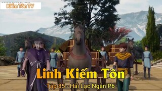 Linh Kiếm Tôn Tập 85 - Hải Lạc Ngân P6