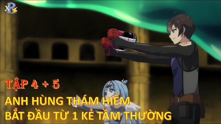 Review Anime | Tập 4 + 5 - Câu Chuyện Về Anh Hùng Thám Hiểm Bắt Đầu Từ Một Kẻ Tầm Thường