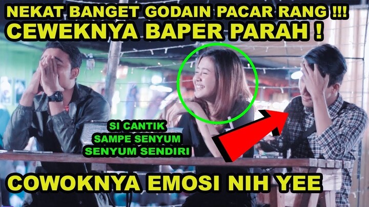 NEKAT PARAAHH !! GODAIN DAN GOMBALIN PACAR ORANG SAMPE BAPER !!! COWOKNYA AUTO NG4MUKkk !!!
