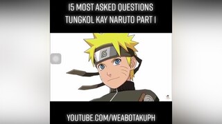 15 most asked questions tungkol kay naruto part 1. naruto weabotaku fyp boruto