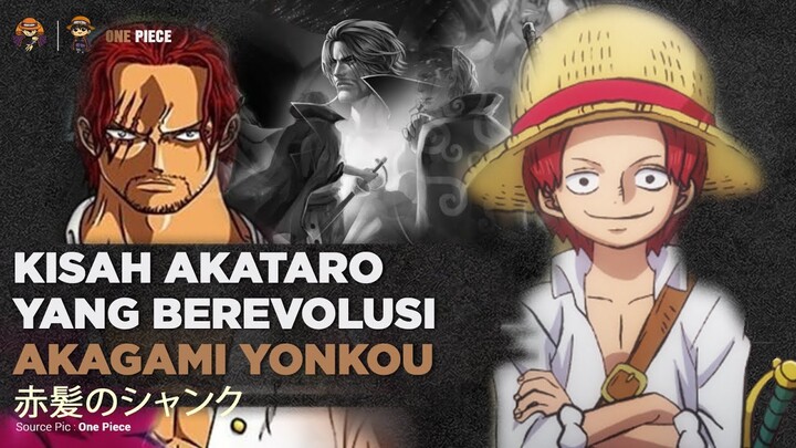 Bagamana Cara AKATARO Menjadi AKAGAMI YONKOU ( Perjalanan Shanks Yonkou )