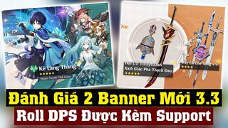 Review 2 Banner Phiên Bản 3.3 - Roll Dps Được Support Luôn - Quá Hợp Lý - Genshin Impact