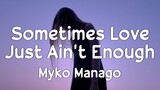 Sometimes Love Just Ain't Enough - Myko Mañago (Lyrics)