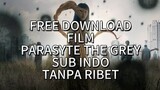 DOWNLOAD FILM PARASYTE THE GREY SUB INDO FULL 1-6