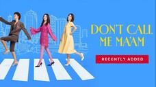 DONT CALL ME MAAM EP01 SUB INDO