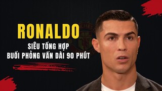 Siêu tổng hợp cuộc phỏng vấn dài 90p của CR7 với Piers Morgan | Sự thật đã được vén màn