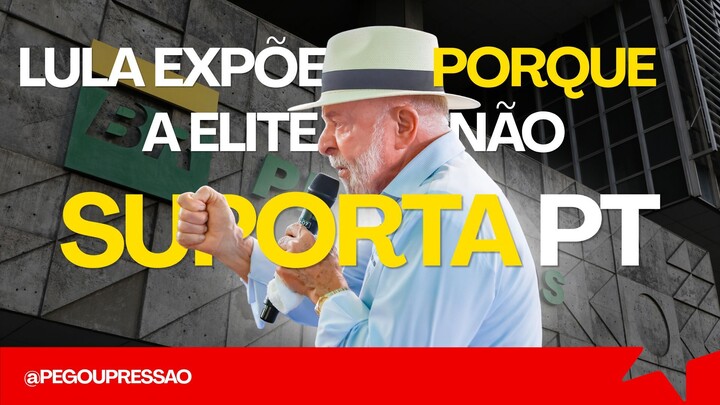 Lula expõe porque a elite não suporta o pt