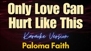 Only Love Can Hurt Like This - Paloma Faith (Karaoke)