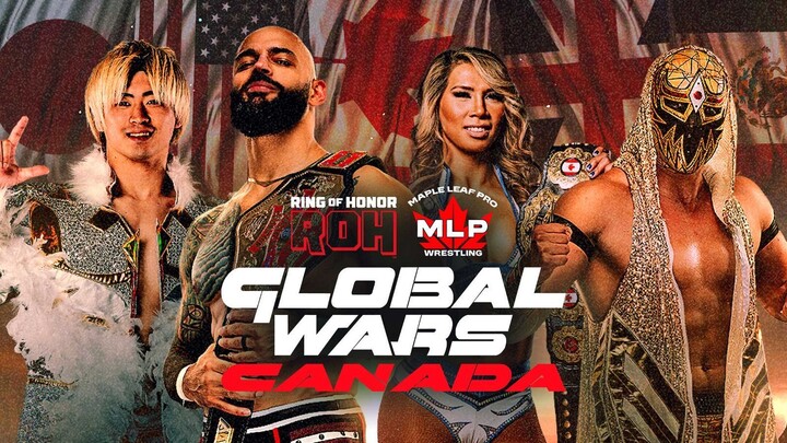 ROH & MLP: Global Wars Canada 2026 - 27 March 2026