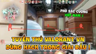 GÓC CẠN LỜI: TUYỂN THỦ VALORANT VN BỊ BAN VÌ DÙNG HACK TRONG GIẢI ĐẤU ! Nam Art