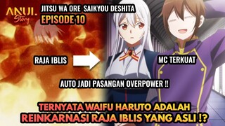 TERNYATA WAIFU HARUTO IALAH REINKARNASI RAJA IBLIS YANG ASLI?JITSU WA ORE SAIKYOU DESHITA EPISODE 10